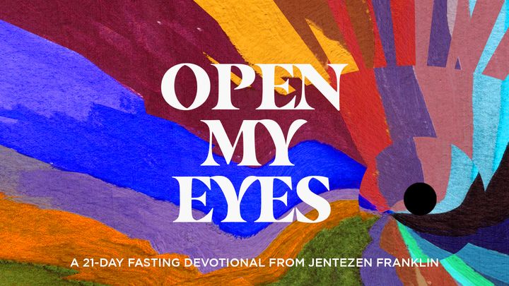 Open My Eyes: A 21-Day Fasting Devotional from Jentezen Franklin
