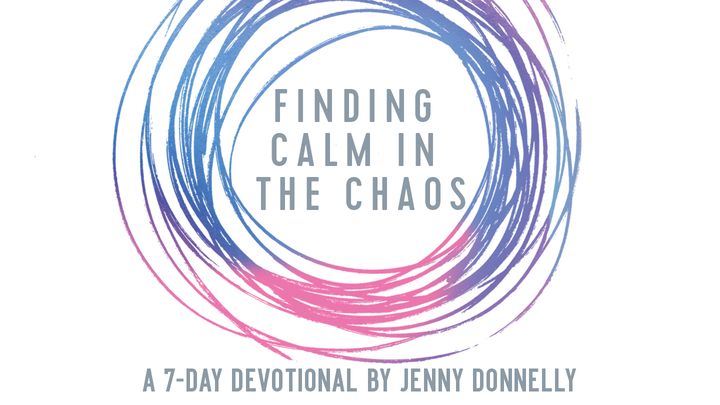 Finding Calm in the Chaos by Jenny Donnelly