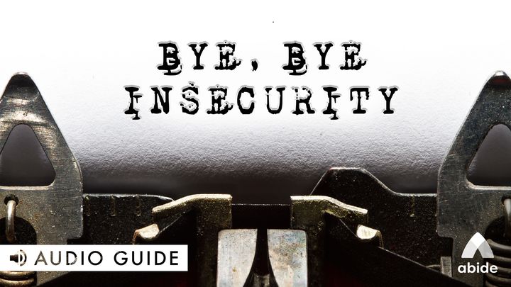 Bye Bye Insecurity