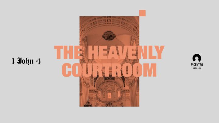 [1 John Series 4] The Heavenly Courtroom