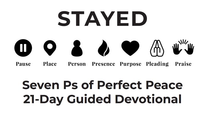 STAYED Seven P's of Perfect Peace 21-Day Guided Devotional