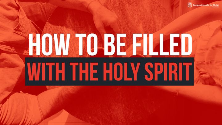 How to Be Filled With the Holy Spirit