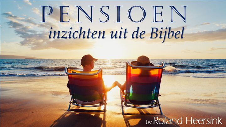 Pensioen: Inzichten uit de Bijbel