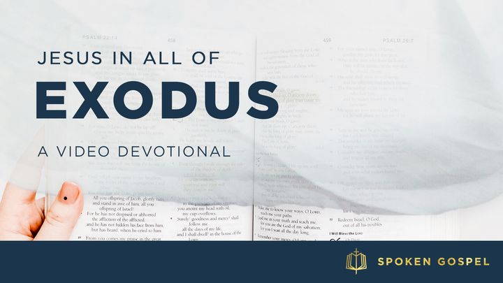 Jesus In All Of Exodus – A Video Devotional