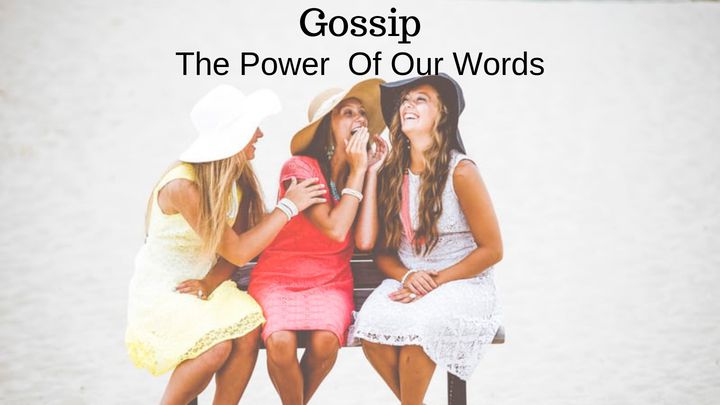Gossip - The Power Of Our Words