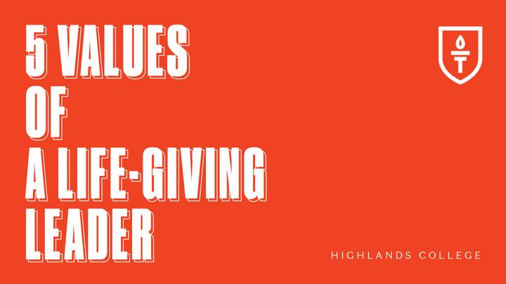 5 Values Of A Life-giving Leader
