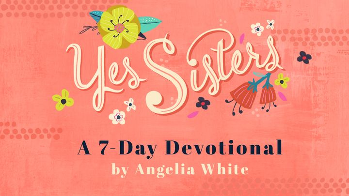 Becoming A Yes Sister By Angelia White
