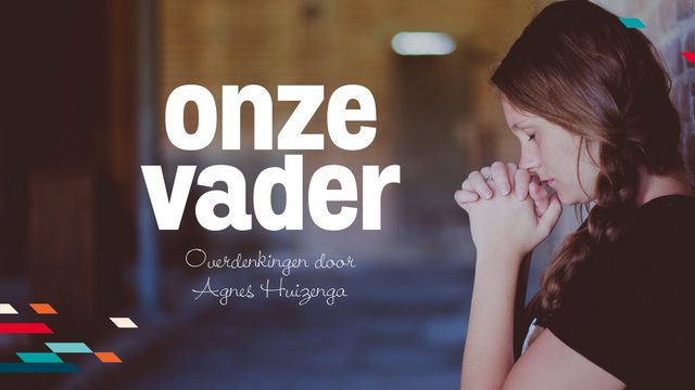 Het Onze Vader | Leesplan met overdenking | YouVersion Bijbel
