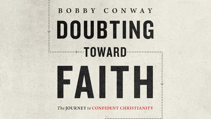 One Minute Apologist - Doubting Toward Faith