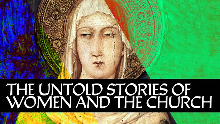 The Untold Stories Of Women And The Church