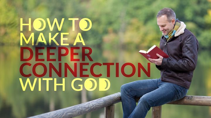 How to Make a Deeper Connection With God