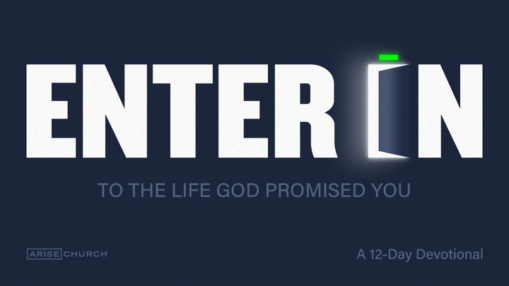 Enter In - To The Life God Promised You