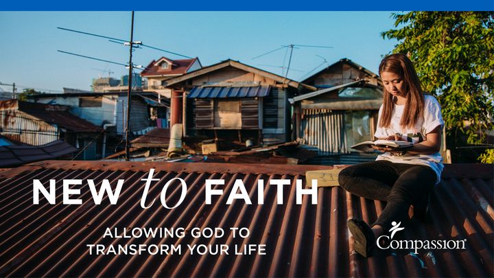 New to Faith: Allowing God to Transform Your Life