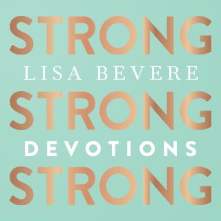 Strong With Lisa Bevere Devotional Reading Plan Youversion Bible