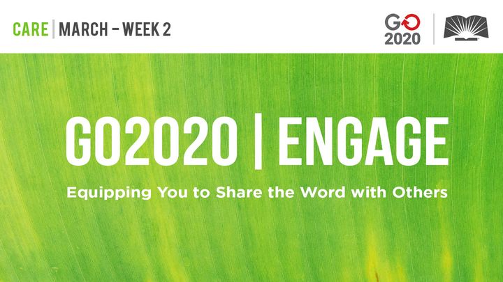 GO2020 | ENGAGE: March Week 2 — CARE