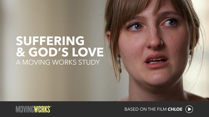 Suffering and God’s Love: A Moving Works Study