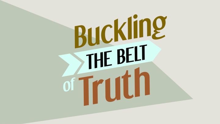 Buckling The Belt Of Truth