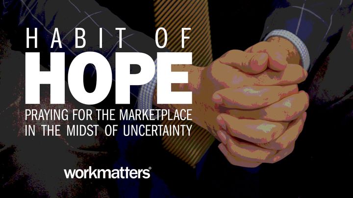 Habit of Hope: Praying for the Marketplace