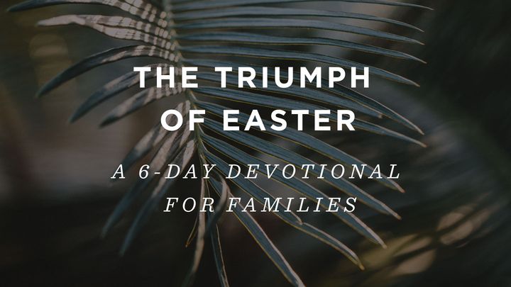 The Triumph of Easter: A 6-Day Devotional for Families