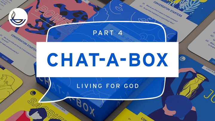 CHAT-A-BOX Pt 4. Living For God
