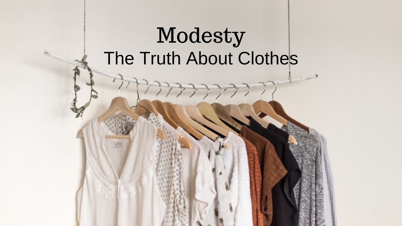 Modesty The Truth About Clothes The Bible App