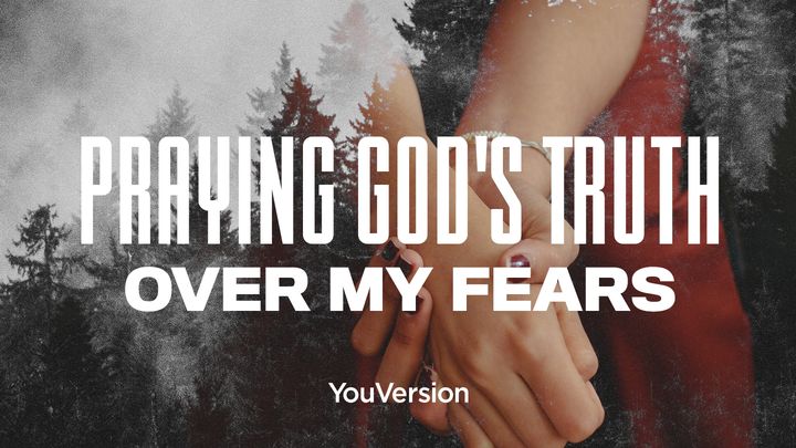 Orando la verdad de Dios sobre mis miedos
