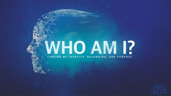 Who Am I? Finding My Identity, Belonging, And Purpose