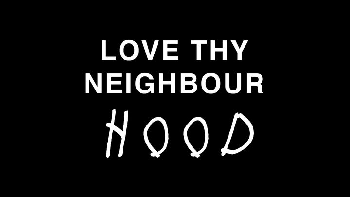 Love Thy Neighbour – hood