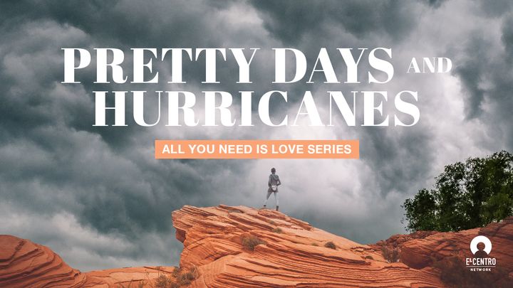 Pretty Days And Hurricanes - All You Need Is Love Series