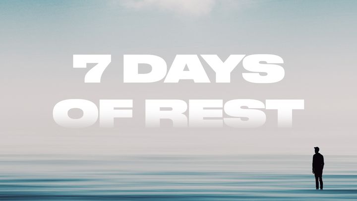 7 Days of Rest