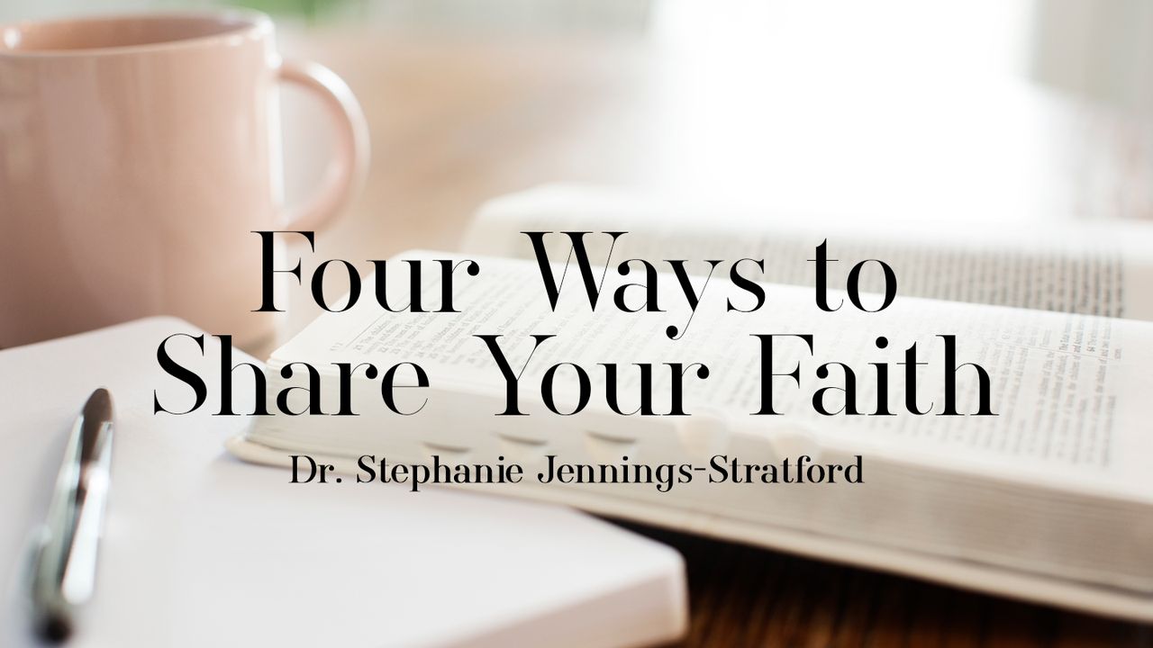 Four Ways To Share Your Faith