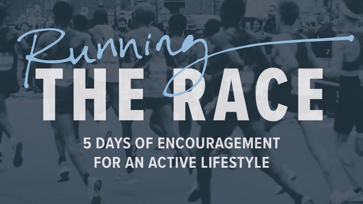 Running the Race: 5-Days of Encouragements for an Active Lifestyle