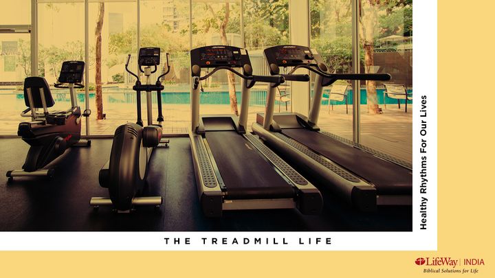 The Treadmill Life: Healthy Rhythms For Our Lives