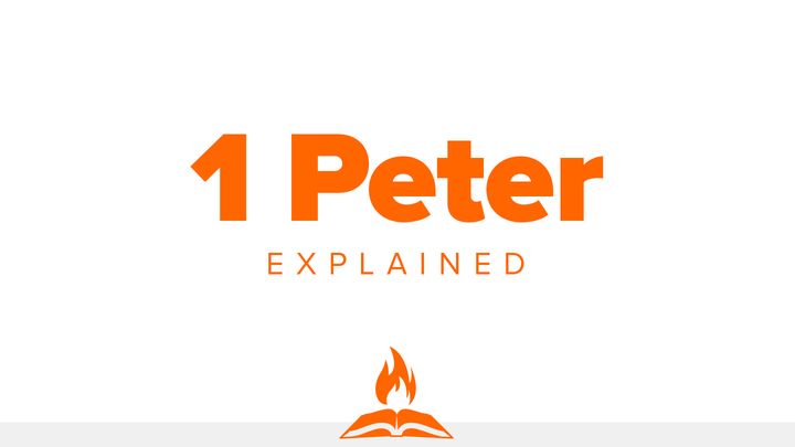 1 Peter Explained | Refined by Fire