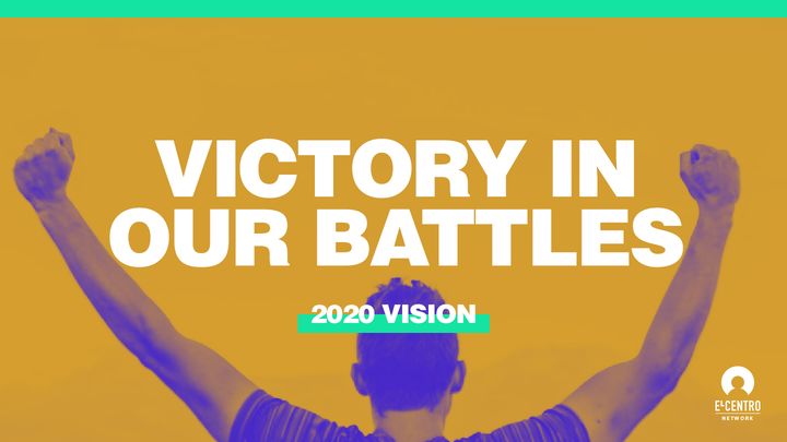 [2020 Vision Series] Victory in Our Battles