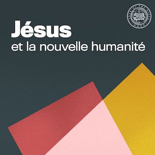 Jésus et la nouvelle humanité