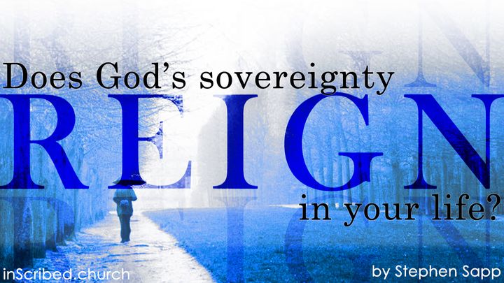 Does God's Sovereignty Reign in Your Life?