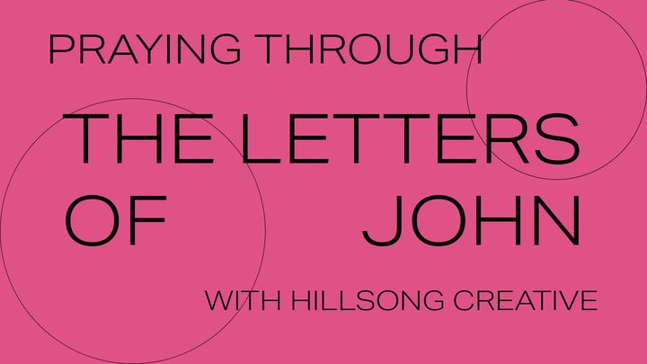 Praying Through the Letters of John with Hillsong Creative