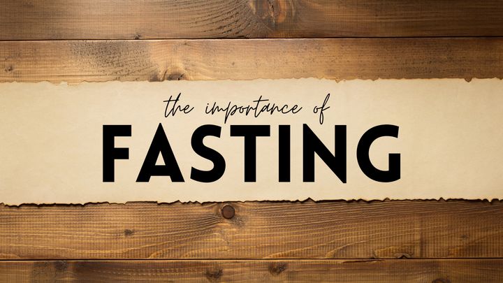 The Importance of Fasting