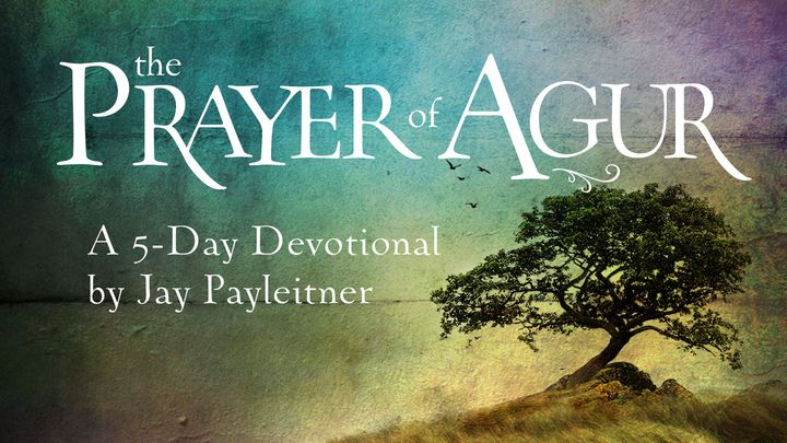 The Prayer of Agur: A 5-Day Devotional by Jay Payleitner