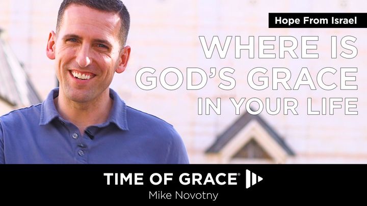Hope From Israel: Where Is God's Grace in Your Life