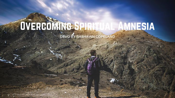 Overcoming Spiritual Amnesia