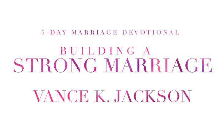 Building a Strong Marriage