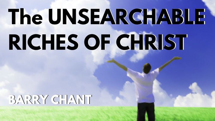 The Unsearchable Riches of Christ