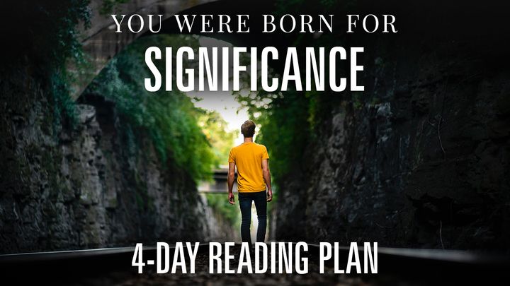 You Were Born for Significance