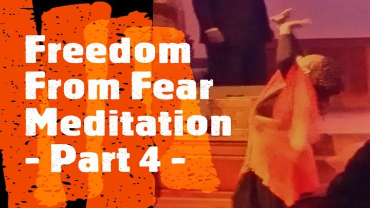 Freedom From Fear, Part 4