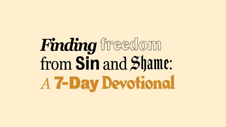 Finding Freedom from Sin and Shame: A 7-Day Reading Plan