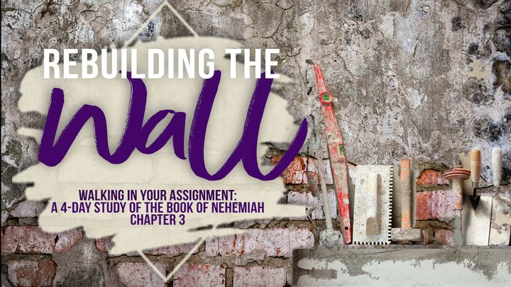 Rebuilding the Wall: Walking in your Assignment