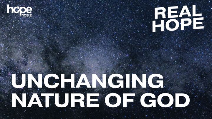 Real Hope: Unchanging Nature Of God