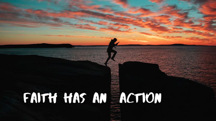 Faith Has an Action